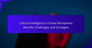 Cultural Intelligence in Global Workplaces: Benefits, Challenges, and Strategies