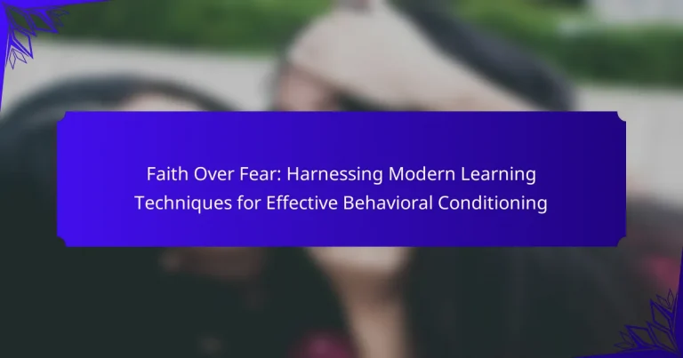 Faith Over Fear: Harnessing Modern Learning Techniques for Effective Behavioral Conditioning