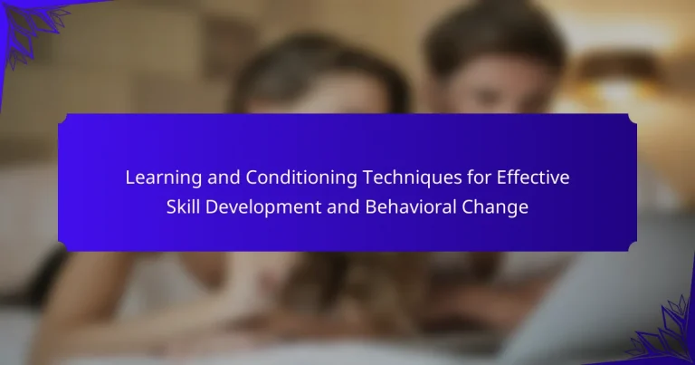 Learning and Conditioning Techniques for Effective Skill Development and Behavioral Change