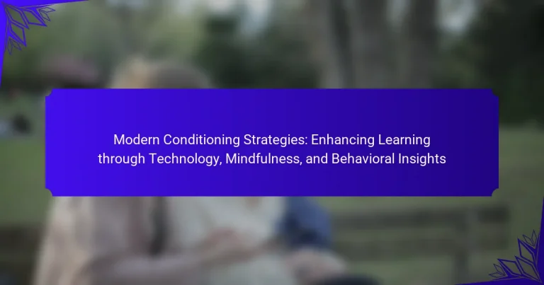 Modern Conditioning Strategies: Enhancing Learning through Technology, Mindfulness, and Behavioral Insights