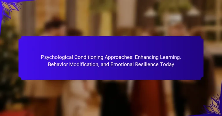 Psychological Conditioning Approaches: Enhancing Learning, Behavior Modification, and Emotional Resilience Today