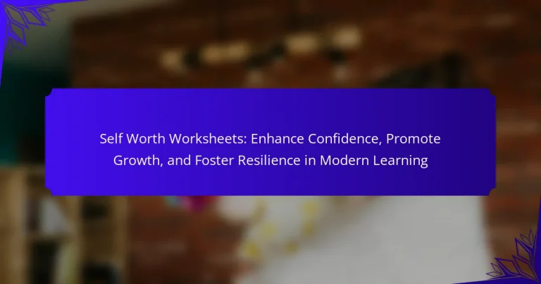 Self Worth Worksheets: Enhance Confidence, Promote Growth, and Foster Resilience in Modern Learning
