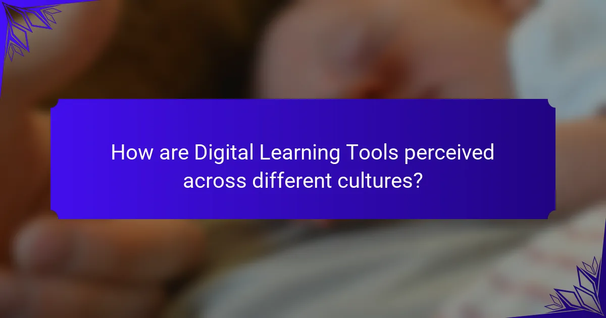 How are Digital Learning Tools perceived across different cultures?