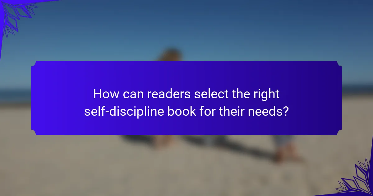 How can readers select the right self-discipline book for their needs?