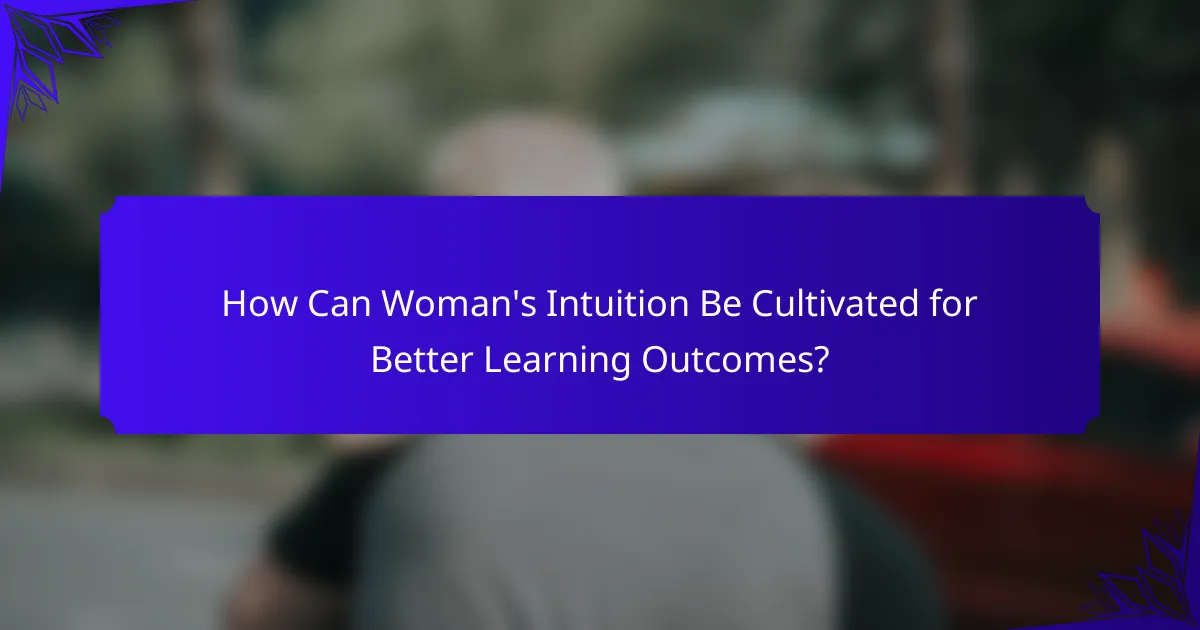 How Can Woman's Intuition Be Cultivated for Better Learning Outcomes?