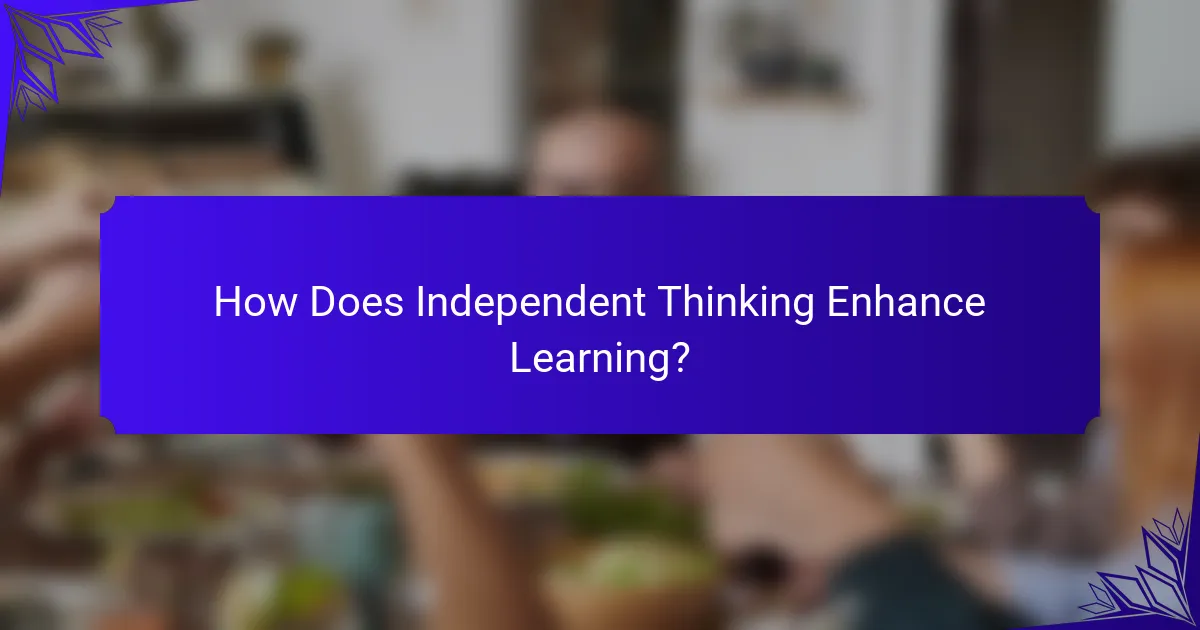 How Does Independent Thinking Enhance Learning?