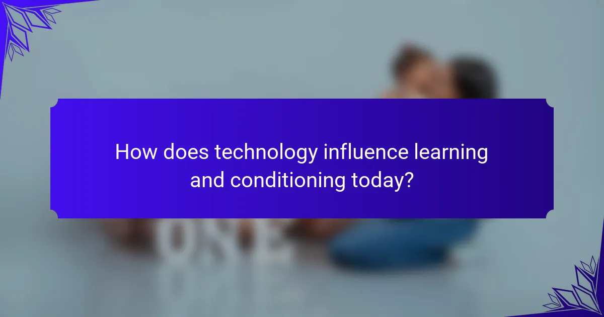 How does technology influence learning and conditioning today?