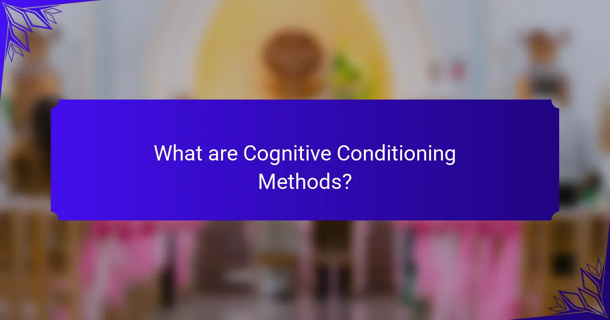 What are Cognitive Conditioning Methods?