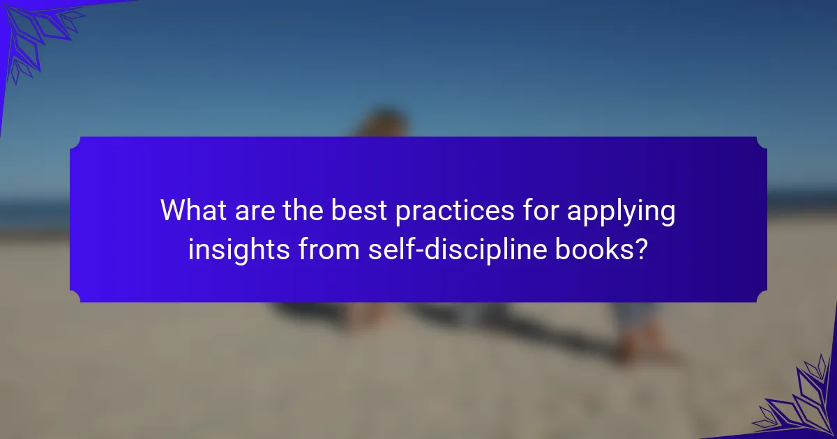 What are the best practices for applying insights from self-discipline books?