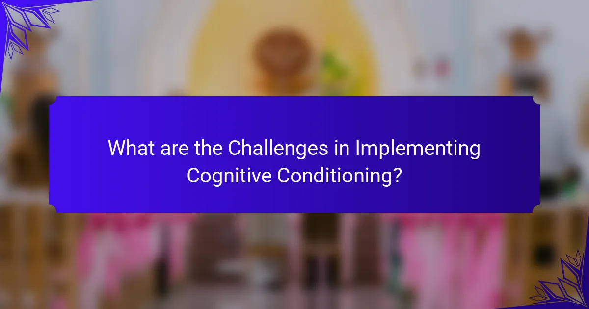 What are the Challenges in Implementing Cognitive Conditioning?