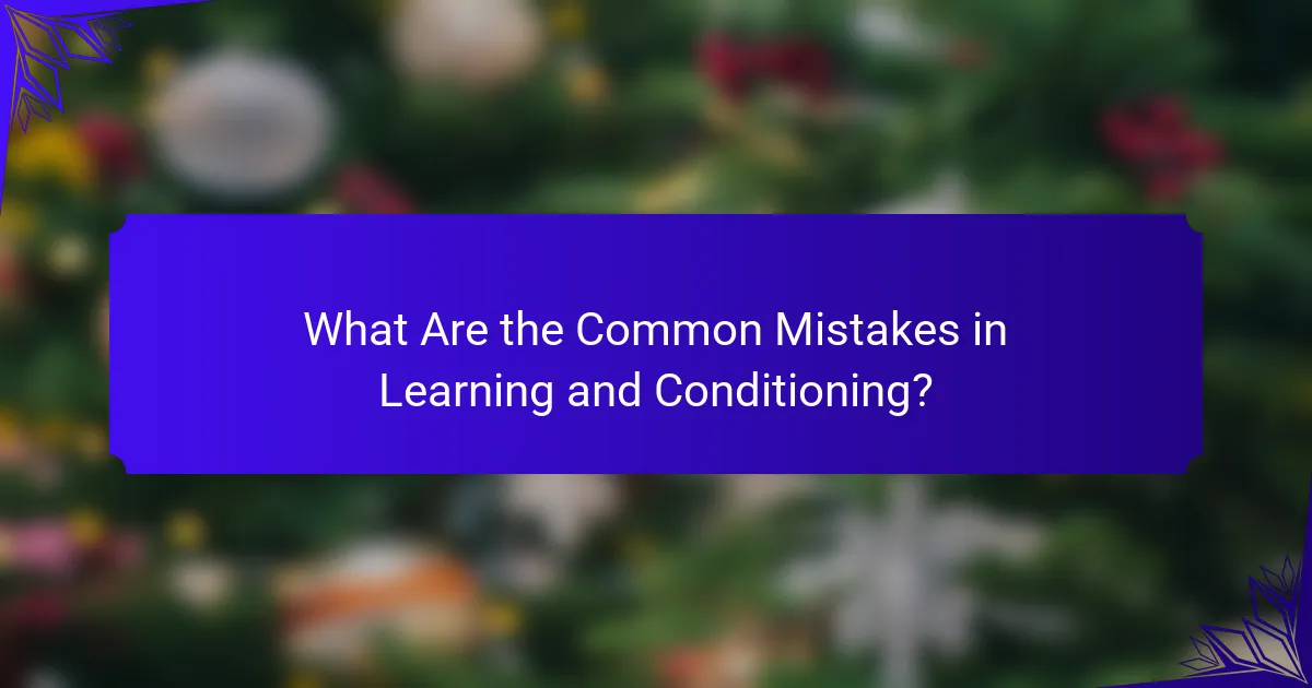 What Are the Common Mistakes in Learning and Conditioning?