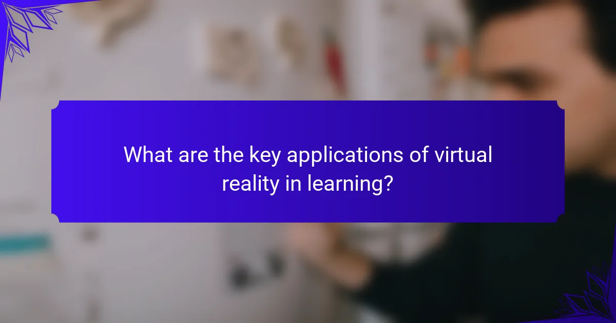 What are the key applications of virtual reality in learning?