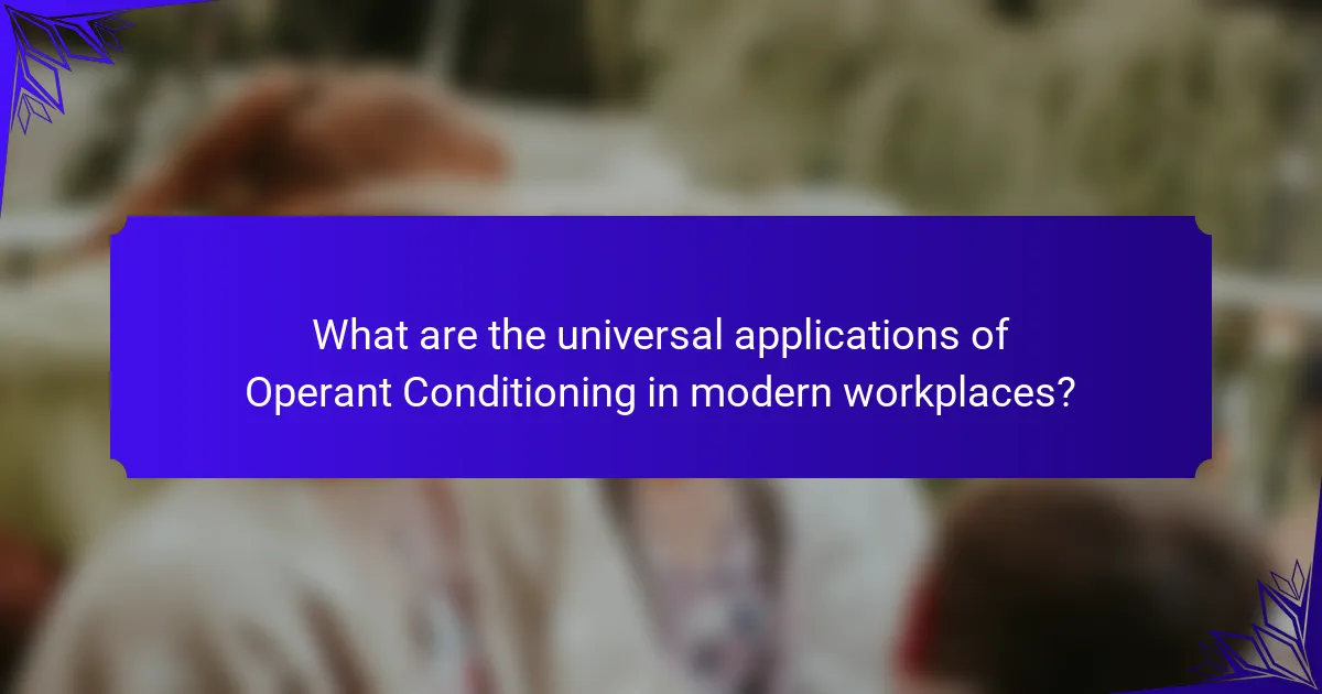 What are the universal applications of Operant Conditioning in modern workplaces?