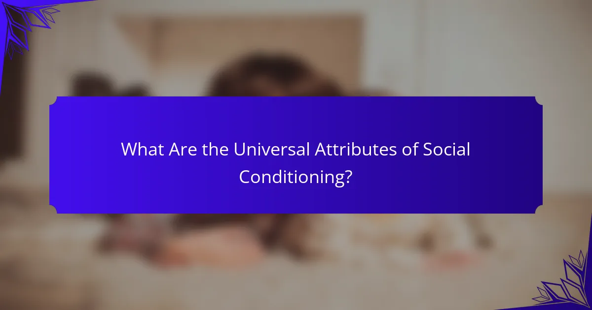 What Are the Universal Attributes of Social Conditioning?