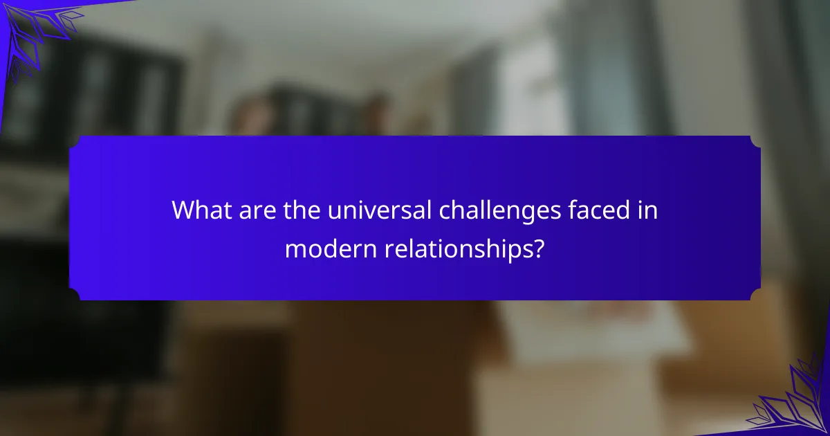 What are the universal challenges faced in modern relationships?