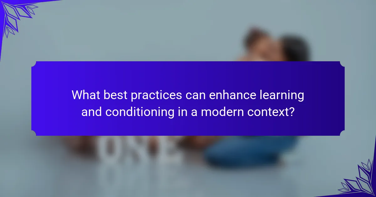 What best practices can enhance learning and conditioning in a modern context?