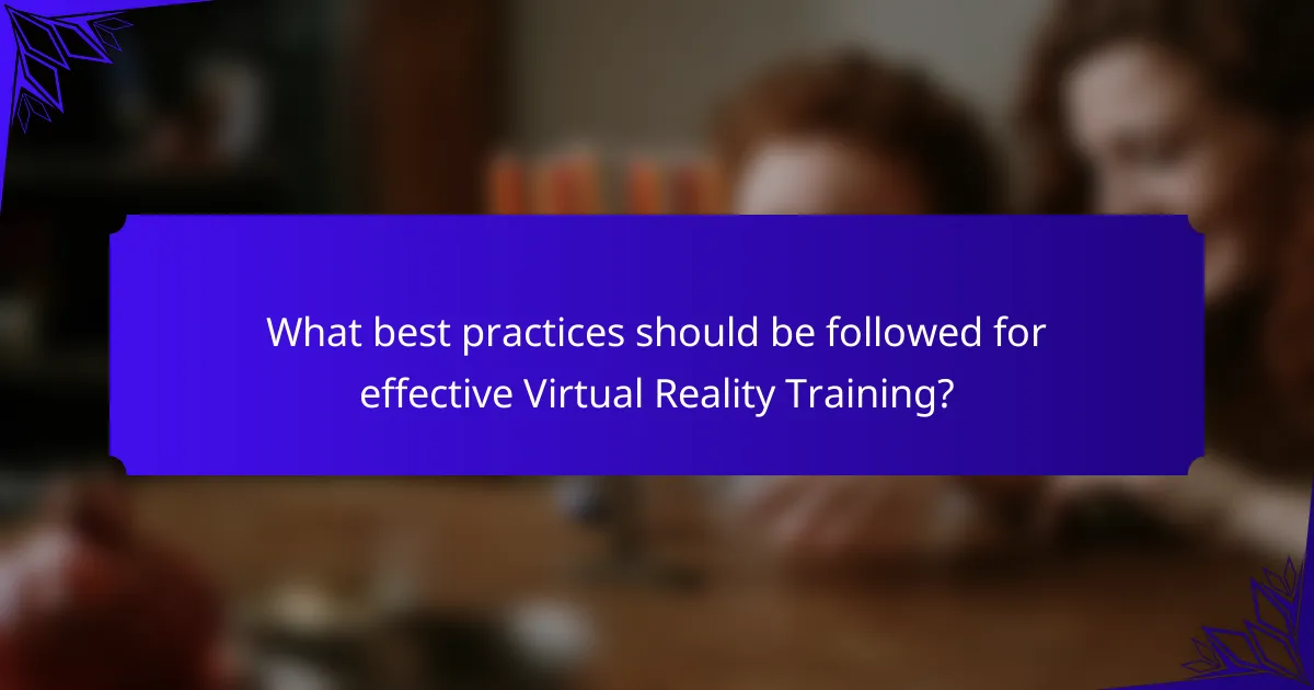 What best practices should be followed for effective Virtual Reality Training?