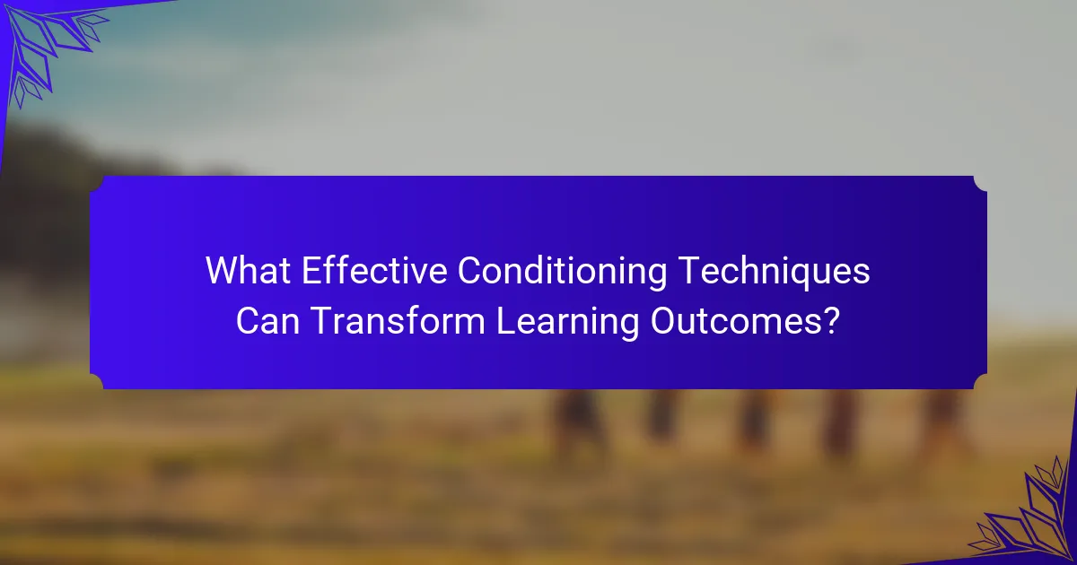 What Effective Conditioning Techniques Can Transform Learning Outcomes?