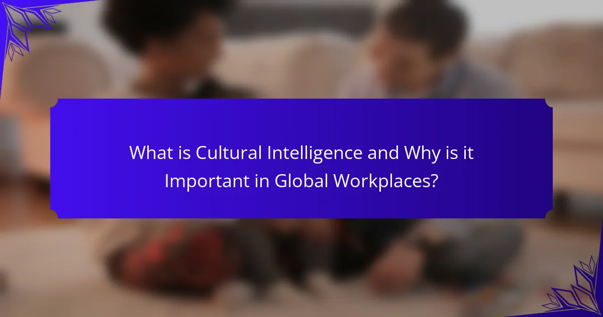 What is Cultural Intelligence and Why is it Important in Global Workplaces?