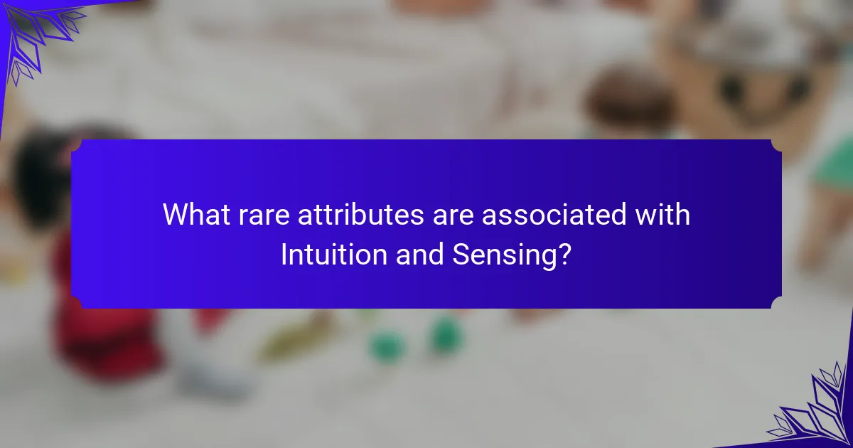 What rare attributes are associated with Intuition and Sensing?