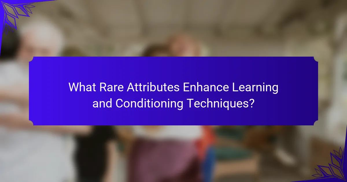 What Rare Attributes Enhance Learning and Conditioning Techniques?