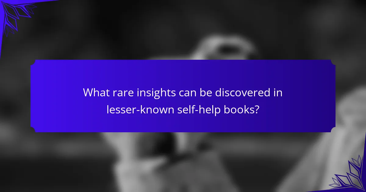 What rare insights can be discovered in lesser-known self-help books?
