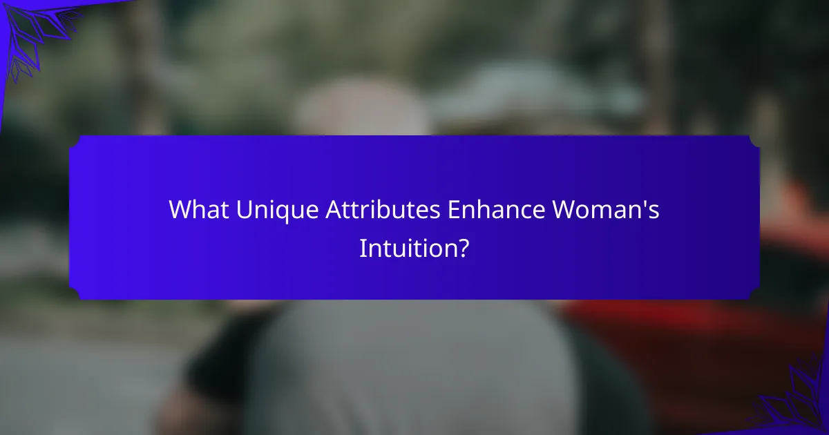 What Unique Attributes Enhance Woman's Intuition?