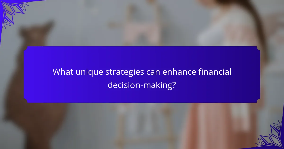 What unique strategies can enhance financial decision-making?