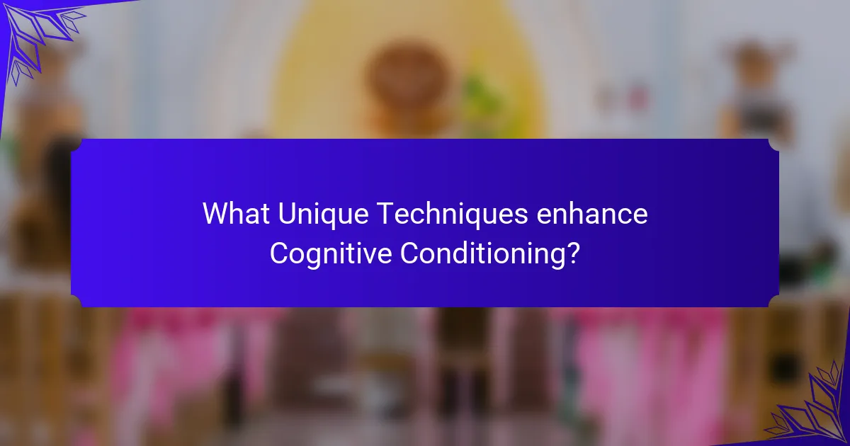 What Unique Techniques enhance Cognitive Conditioning?