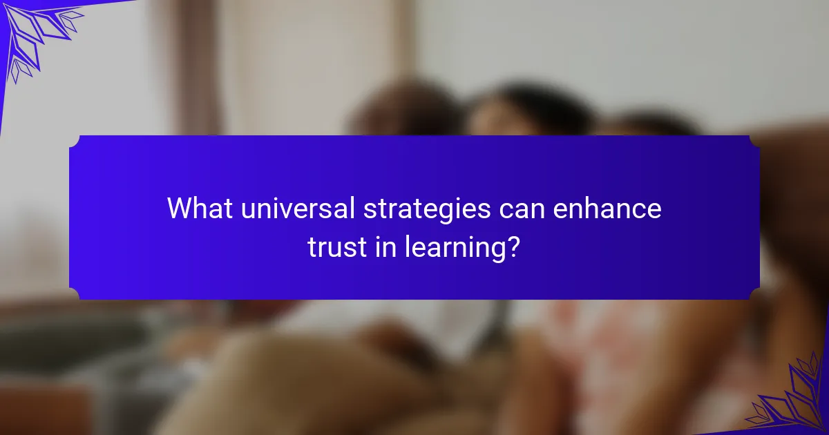 What universal strategies can enhance trust in learning?